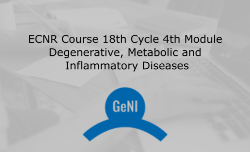 ECNR Course 18th Cycle 4th Module Degenerative, Metabolic and Inflammatory Diseases